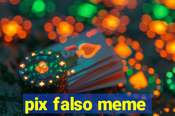 pix falso meme